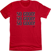 So Good! So Good! So Good!  Boston Baseball Tee red In The Clutch